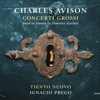 Tiento Nuovo / Ignacio Prego - Charles Avison: Concerti Grossi (Based On Scarlatti) 1CD