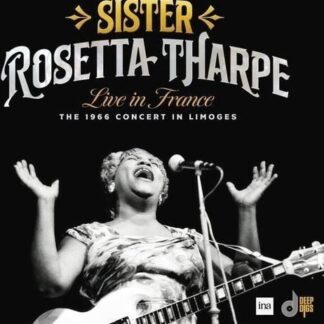 Sister Rosetta Tharpe - Live In France: The 1966 Concert In Limoges 1CD