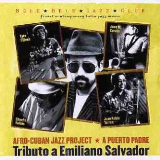 Afro-cuban Jazz Project - A Puerto Padre - Tributo A Emiliano Salvador 1CD