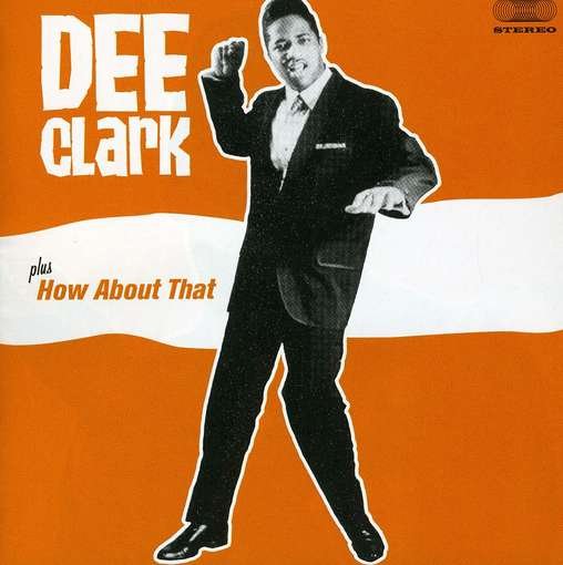 Dee Clark - Dee Clark / How About That 1CD