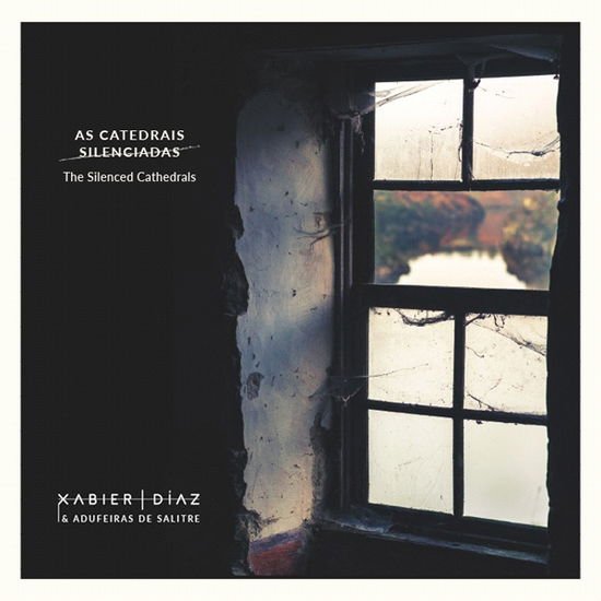 Xabier Diaz & Adufeiras De Salitre - The Silenced Cathedrals 1CD