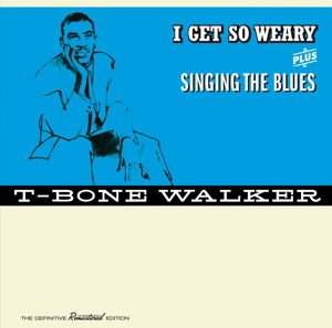 T-bone Walker - I Get So Weary / Singing The Blues 1CD