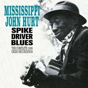 Mississippi John Hurt - Spike Driver Blues - The Complete 1928 Okeh Recordings 1CD