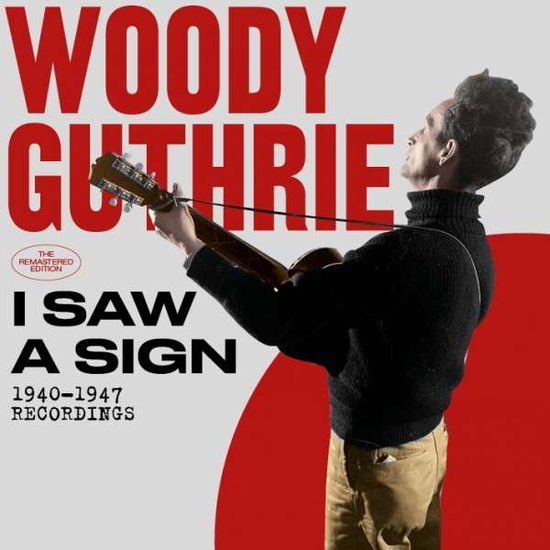 Woody Guthrie - I Saw A Sign - 1940-1947 Recordings 2CD