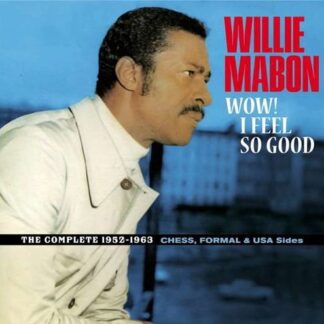 Willie Mabon - Wow! I Feel So Good - The Complete 1952-1962 Ches. Formal & Usa Sides 1CD