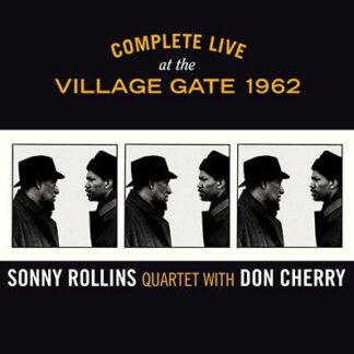 SONNY ROLLINS QUARTET Complete Live At The Village Gate 1962 W/Don Cherry (Limited Edition) CD