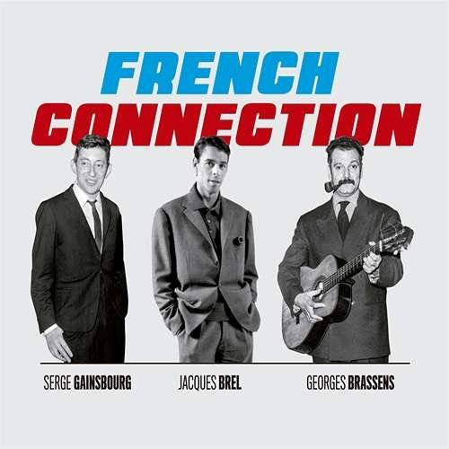 French Connection: Brel Gainsbourg & Brassens - Jacques Brel. Georges Brassens. Serge Gainsbourg: The Hits 3CD
