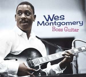 Wes Montgomery - Boss Guitar - The Complete LP 1CD