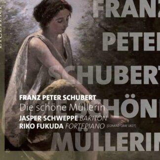Jasper Schweppe / Riko Fukuda - Schubert: Die Schone Mullerin 1CD
