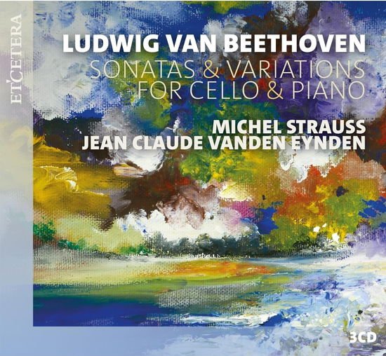 Michel Strauss & Jean-Claude Vanden Eynden - Beethoven: Sonatas & Variations For Cello & Piano 3CD