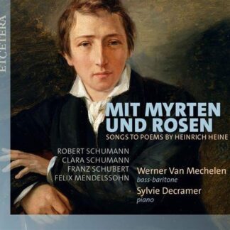 Werner Van Mechelen & Sylvie Decramer - Mit Myrten Und Rosen (Lieder Zu Gedichten Von Heinrich Heine) 1CD