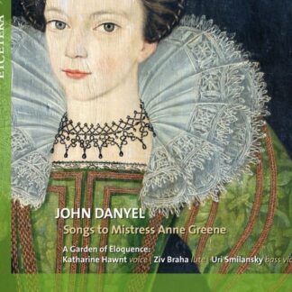 SONGS TO MISTRESS ANNE GRENE A GARDEN OF ELOQUENC CD