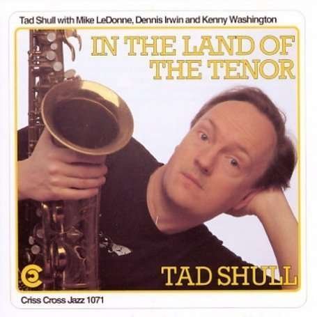 Tad (quartet) Shull - In The Land Of The Tenor 1CD