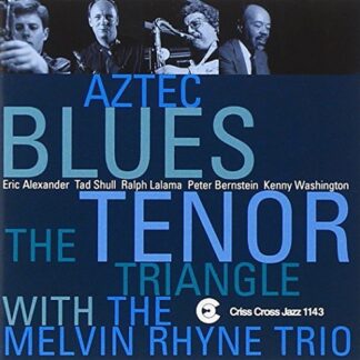 Tenor Triangle With The Melvin Rhyne Trio - Aztec Blues 1CD