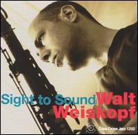 Walt Weiskopf - Sight to Sound 1CD