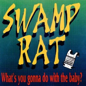 Swamp's Rat - What's You Gonna Do With 1CD