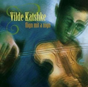 Vilde Katshke - Flign Mit a Nign 1CD