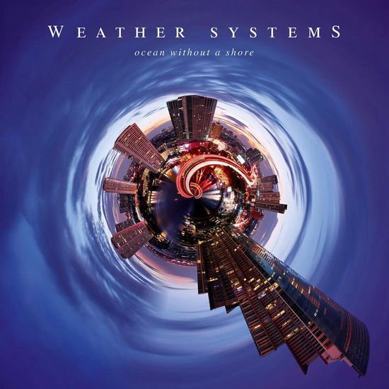 Weather Systems - Ocean Without A Shore 1CD