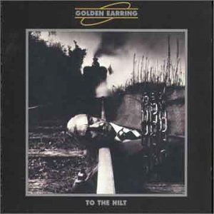 Golden Earring - To The Hilt 1CD