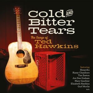 Ted Hawkins - Cold And Bitter Tears - The Songs Of Ted Hawkins 1CD