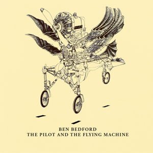 BEN BEDFORD The Pilot And The Flying Machine CD