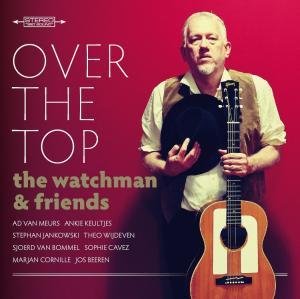 The Watchman & Friends - Over The Top 1CD