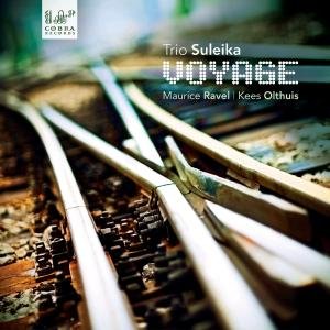 Ravel / Olthuis / Trio Suleika - Voyage a L'horizon Seul 1CD