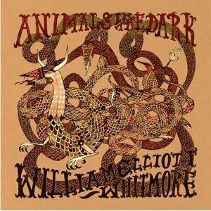 William Elliott Whitmore - Animals In The Dark 1CD