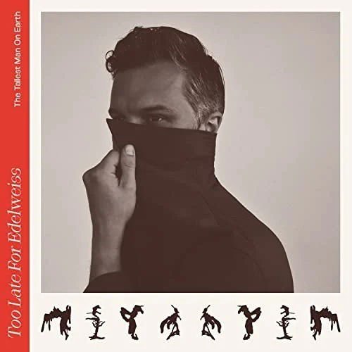 The Tallest Man on Earth - Too Late for Edelweiss 1CD