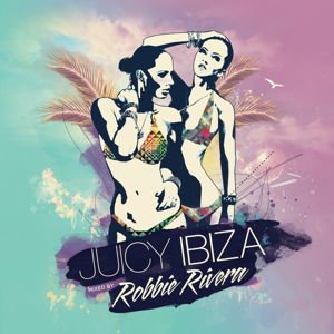 Robbie Rivera - Juicy Ibiza 2014 2CD