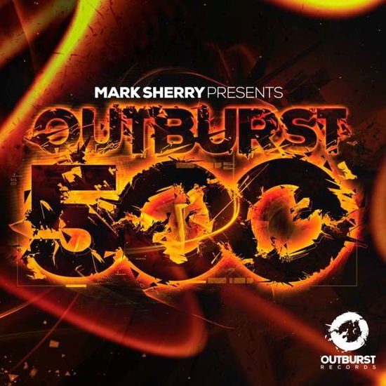 Outburst 500: Mixed by Mark Sherry / Various - Outburst 500: Mixed by Mark Sherry / Various 2CD