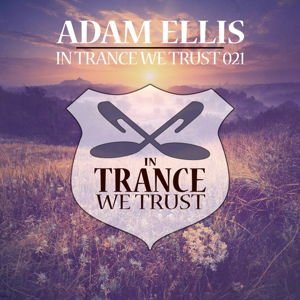 In Trance We Trust 021 Mixed by Adam Ellis / Var - In Trance We Trust 021 Mixed by Adam Ellis / Var 1CD