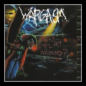 Wargasm - Why Play Around? 1CD