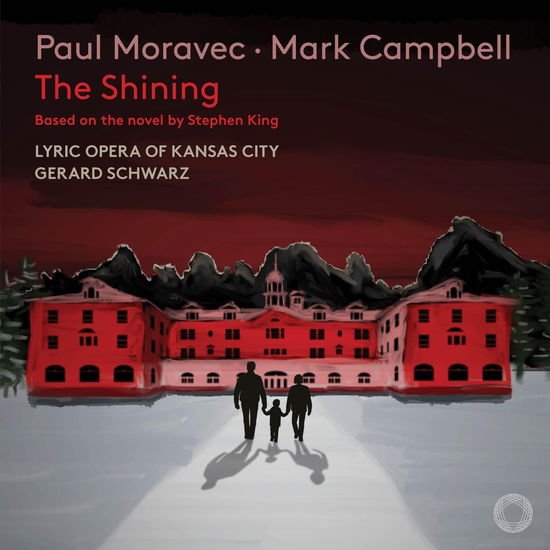Lyric Opera of Kansas City / Gerard Schwarz - Moravec: The Shining 2CD