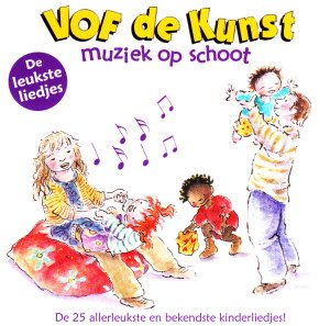 Vof De Kunst - Muziek Op Schoot - De Leukste Liedjes 1CD