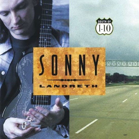 Sonny Landreth - South Of I-10 1CD