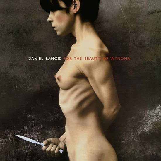 Daniel Lanois - For The Beauty Of Wynona 1CD