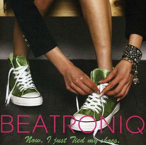 BEATRONIQ Now I Just Tied My Shoes CD