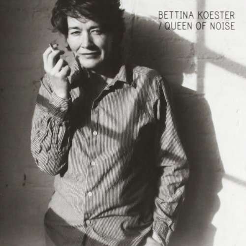 Koester Bettina - Queen Of Noise 1CD