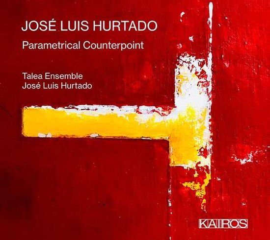 Hurtado,jose Luis & Talea Ensemble - Jose Luis Hurtado: Parametrical Counterpoint 1CD
