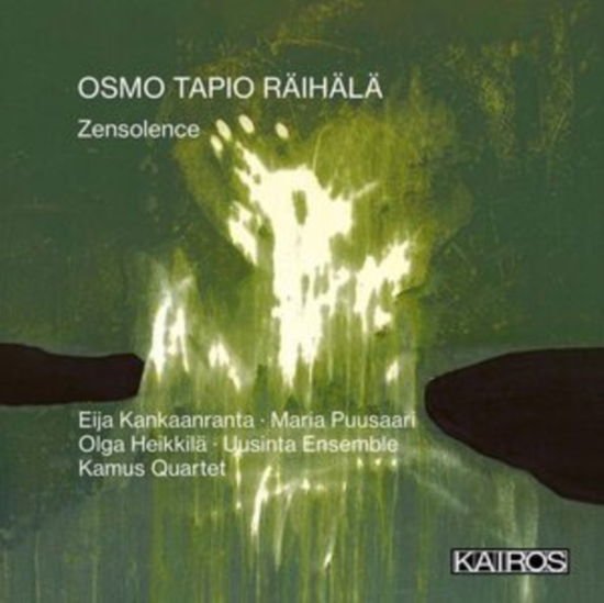 Uusinta Ensemble / Eija Kankaanranta / Maria Puusaari / Olga Heikkila / Kamus Quartet - Osmo Tapio Raihala: Zensolence 1CD