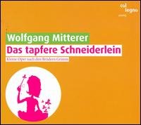Dlouhy, Theresa / Heegmann, Gebhard / Kolbl, Clemens / Liewehr, Florian / Maurer, Jurgen / Rombach, Elizabeth / Die Wiener Taschenoper - Das Tapfere Schneiderlein 1CD