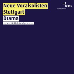 Neue Vocalsolisten Stuttgart - Drama - aber die Idylle ist trügerisch col legno Klassisk 1CD