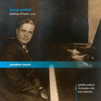 Antheil / Wallisch / Markovics / Roth - George Antheil: Bad Boy of Music 2CD