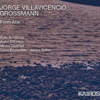 Jorge Villavicencio Grossmann: from Afar / Various - Jorge Villavicencio Grossmann: from Afar / Various 1CD