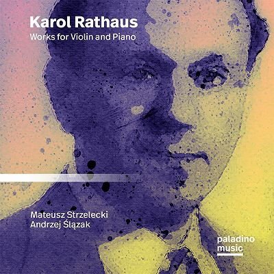 Strzelecki,mateusz / Slazak,andrzej - Karol Rathaus: Works for Violin and Piano 1CD