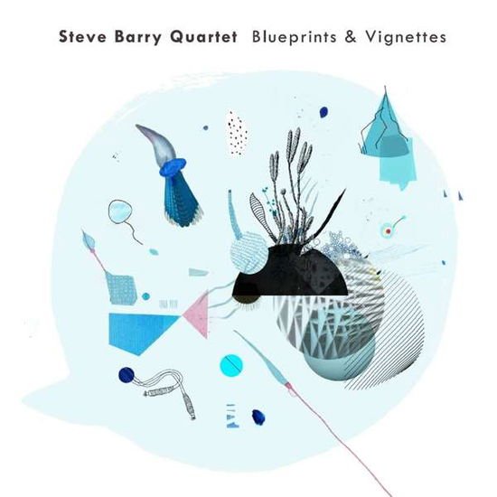 Steve Barry Quartet - Blueprints & Vignettes 1CD