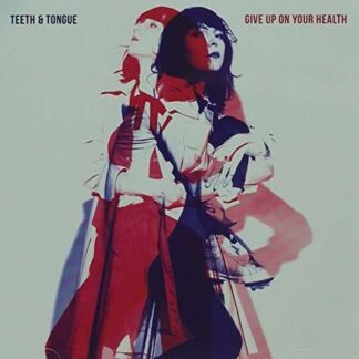 Teeth & Tongue - Give Up On Your Health 1CD