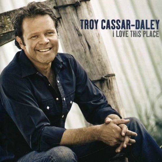 Troy Cassar - Daley - I Love This Place 1CD