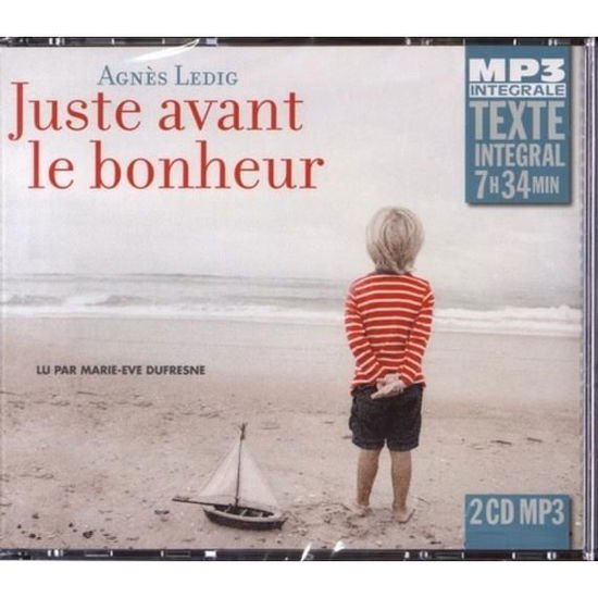 Agnes Ledig - Juste Avant Le Bonheur (Integrale Mp3). Lu Par Marie-Eve Dufresne 1CD